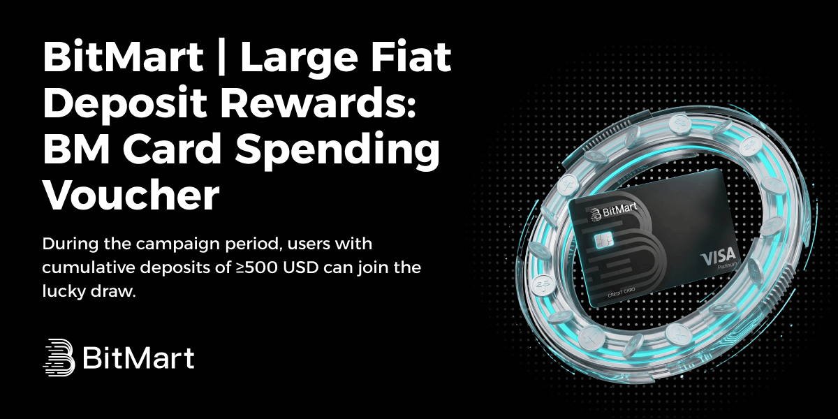 BitMart | Large Fiat Deposit Rewards: BM Card Spending Voucher