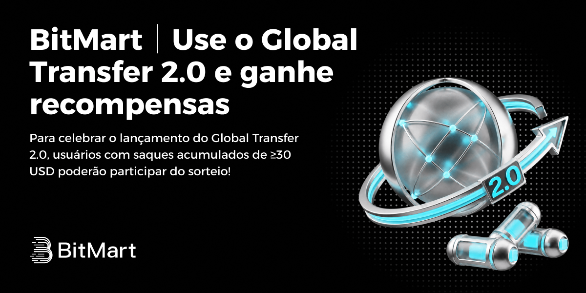 BitMart｜Celebre o lançamento do Global Transfer 2.0